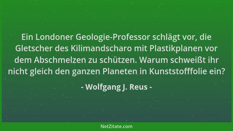 Wolfgang J. Reus - Ein Londoner Geologie-Professor schlägt vor, die Gletscher des Kilimandscharo mit Plastikplanen vor dem...