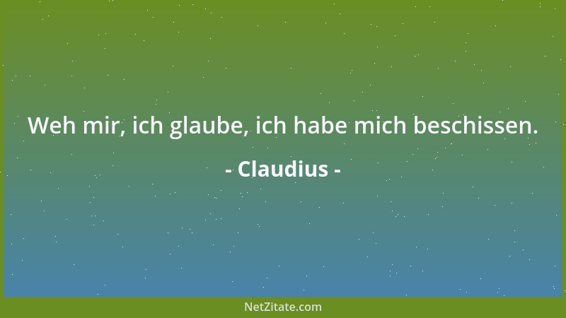 Claudius - Weh mir, ich glaube, ich habe mich beschissen....