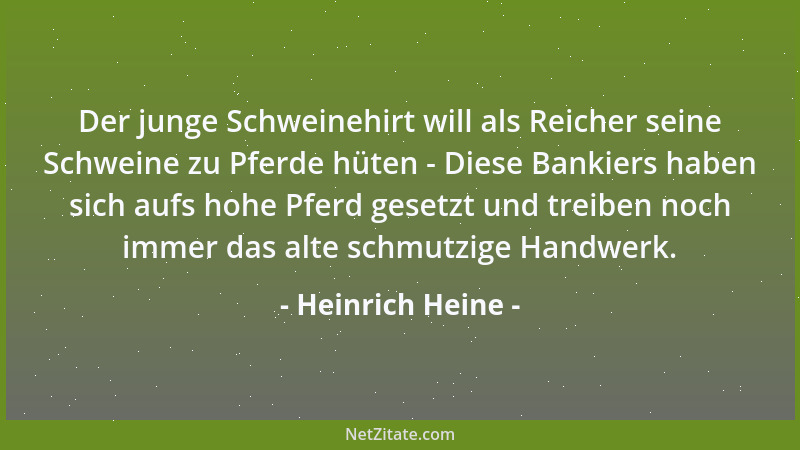 Heinrich Heine - Der junge Schweinehirt will als Reicher seine Schweine zu Pferde hüten - Diese Bankiers haben sich aufs ho...