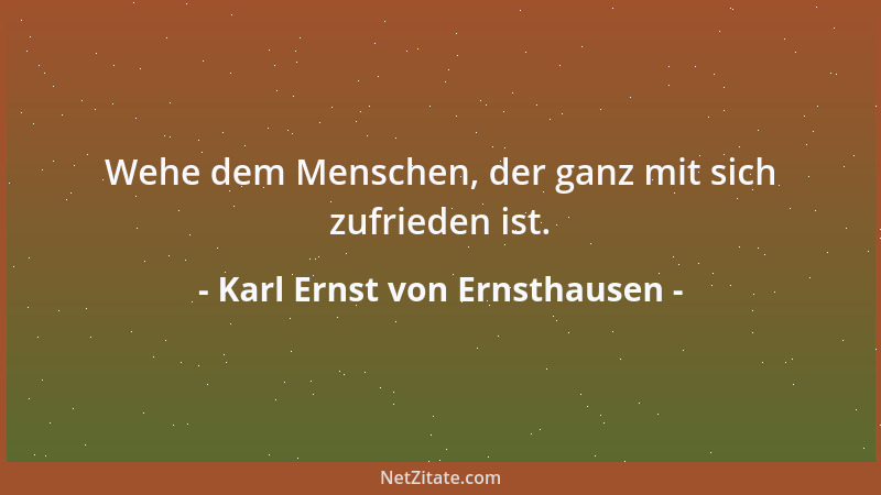 Karl Ernst von Ernsthausen - Wenn man die Nekrologe liest, so muss man über die Anzahl der berühmten Männer, die es heutzut...