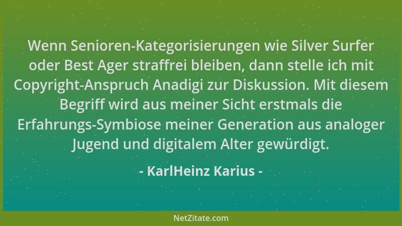 KarlHeinz Karius - Wenn Senioren-Kategorisierungen wie Silver Surfer oder Best Ager straffrei bleiben, dann stelle ich mit...
