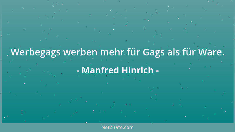 Manfred Hinrich - Werbegags werben mehr für Gags als für Ware....