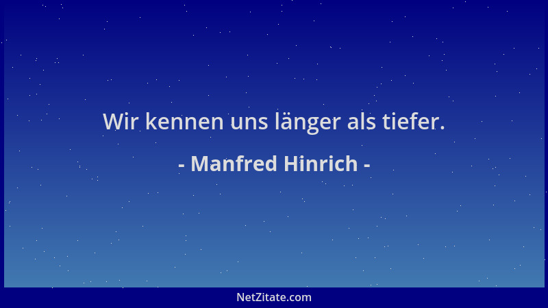 Manfred Hinrich - Wir kennen uns länger als tiefer....