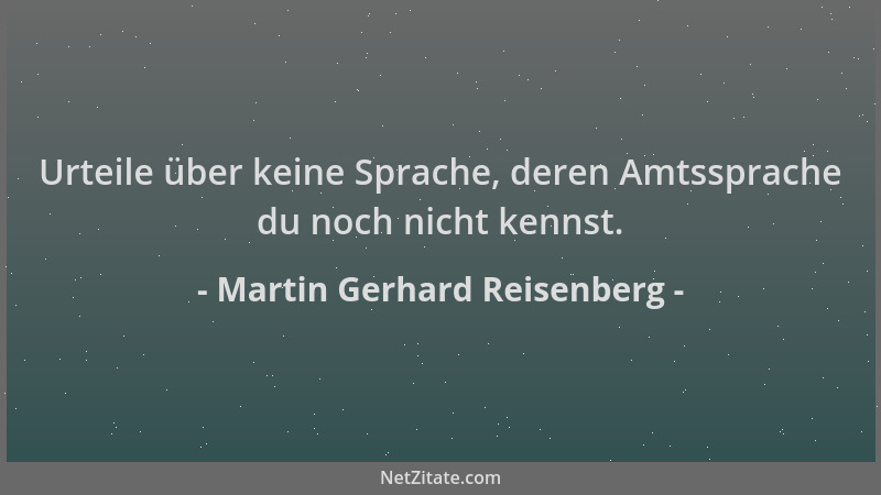 Martin Gerhard Reisenberg - Urteile über keine Sprache, deren Amtssprache du noch nicht kennst....