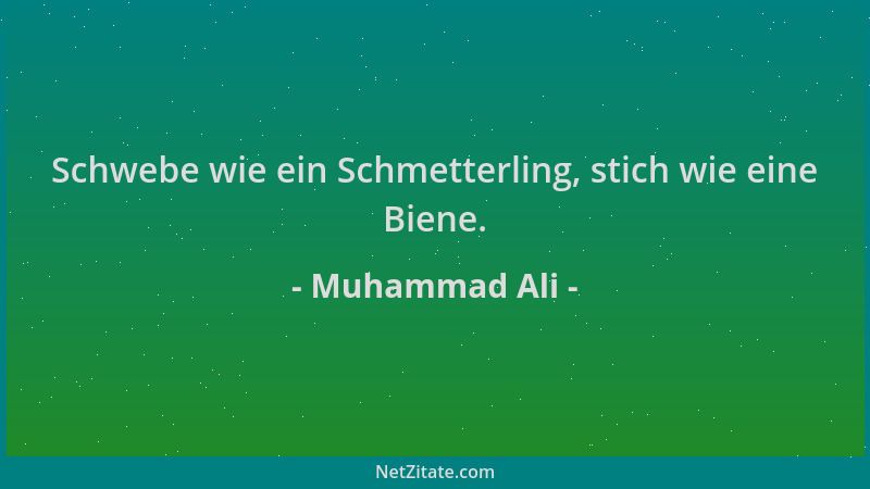 Muhammad Ali - Schwebe wie ein Schmetterling, stich wie eine Biene....