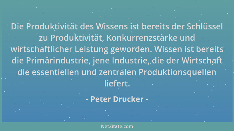 Peter Drucker - Die Produktivität des Wissens ist bereits der Schlüssel zu Produktivität, Konkurrenzstärke und wirtschaftli...