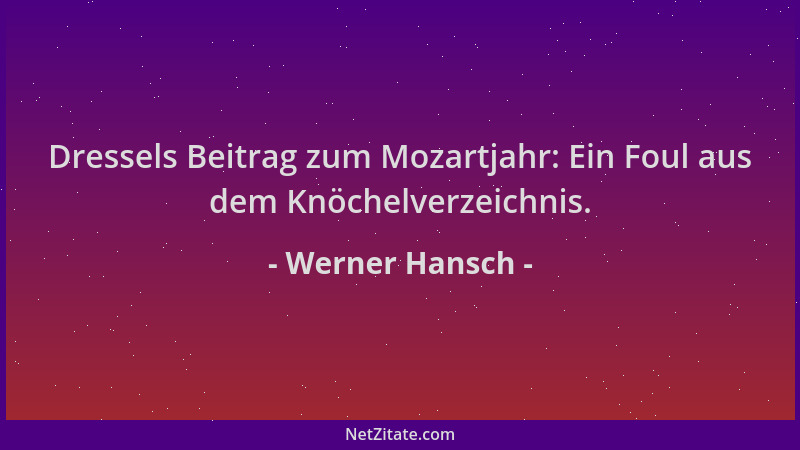 Werner Hansch - Dressels Beitrag zum Mozartjahr: Ein Foul aus dem Knöchelverzeichnis....