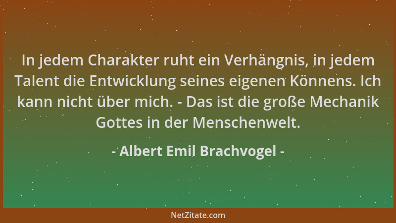 Albert Emil Brachvogel - In jedem Charakter ruht ein Verhängnis, in jedem Talent die Entwicklung seines eigenen Könnens. Ic...