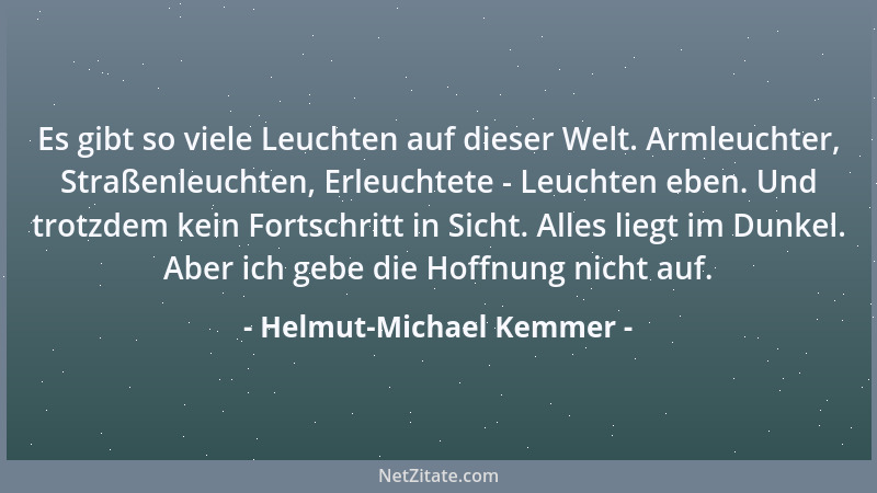 Helmut-Michael Kemmer - Es gibt so viele Leuchten auf dieser Welt. Armleuchter, Straßenleuchten, Erleuchtete - Leuchten ebe...