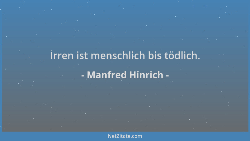 Manfred Hinrich - Irren ist menschlich bis tödlich....