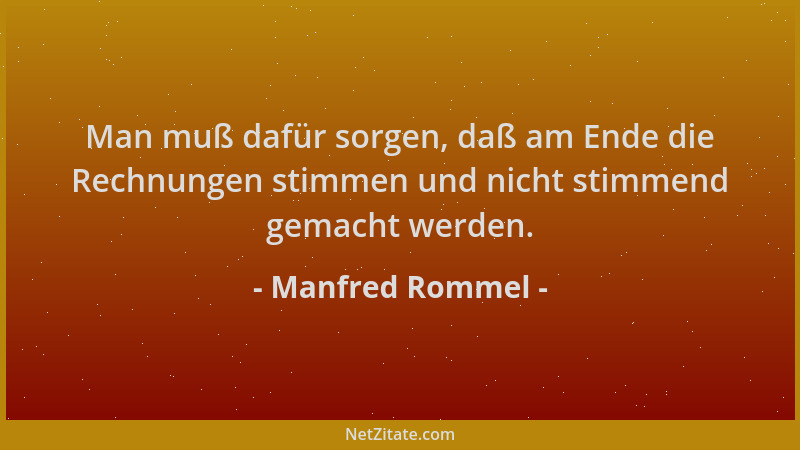 Manfred Rommel - Man muß dafür sorgen, daß am Ende die Rechnungen stimmen und nicht stimmend gemacht werden....