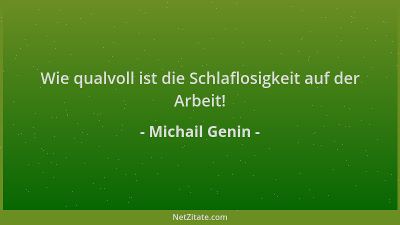 Michail Genin - Wie qualvoll ist die Schlaflosigkeit auf der Arbeit!...