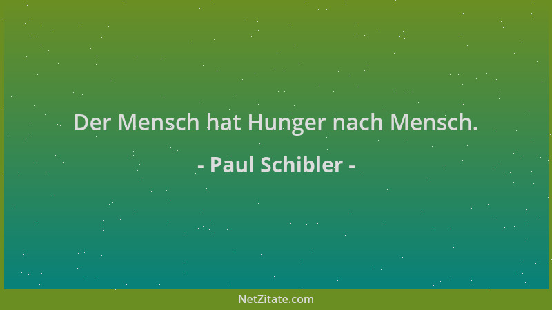 Paul Schibler - Der Mensch hat Hunger nach Mensch....