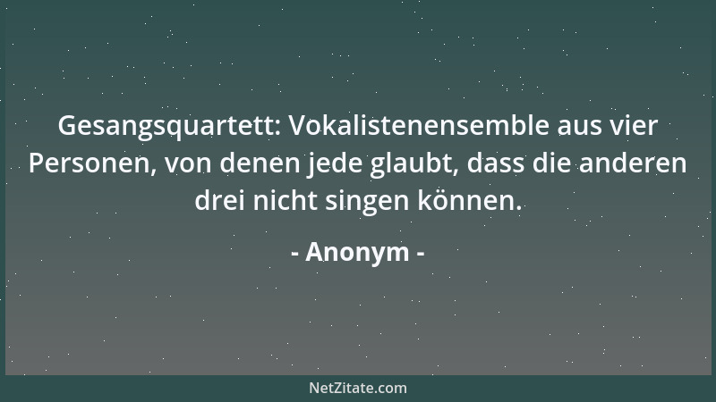 Anonym - Gesangsquartett: Vokalistenensemble aus vier Personen, von denen jede glaubt, dass die anderen drei nicht singen k...