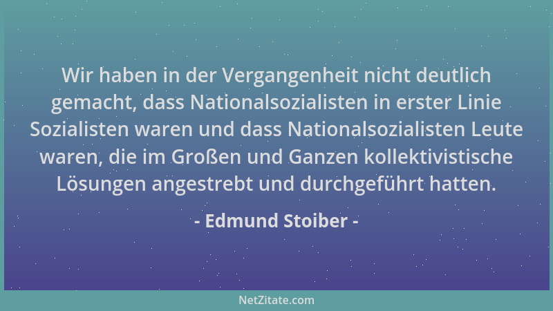 Edmund Stoiber - Wir haben in der Vergangenheit nicht deutlich gemacht, dass Nationalsozialisten in erster Linie Sozialiste...