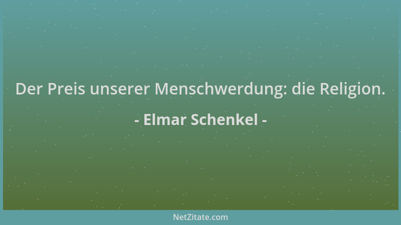 Elmar Schenkel - Der Preis unserer Menschwerdung: die Religion....
