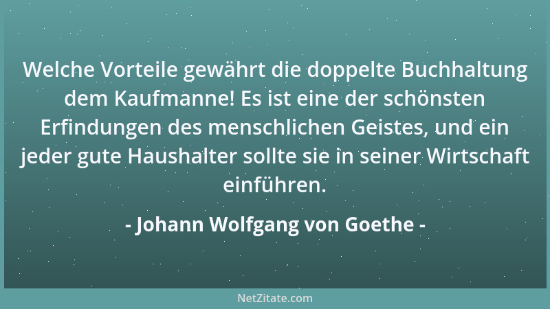 Johann Wolfgang von Goethe - Vor die Wahl gestellt zwischen Unordnung und Unrecht, entscheidet sich der Deutsche für das Un...