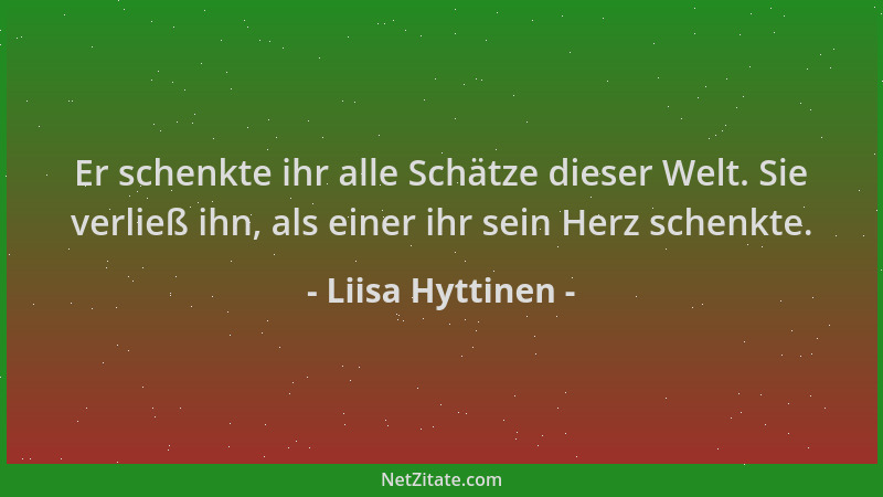 Liisa Hyttinen - Er schenkte ihr alle Schätze dieser Welt. Sie verließ ihn, als einer ihr sein Herz schenkte....