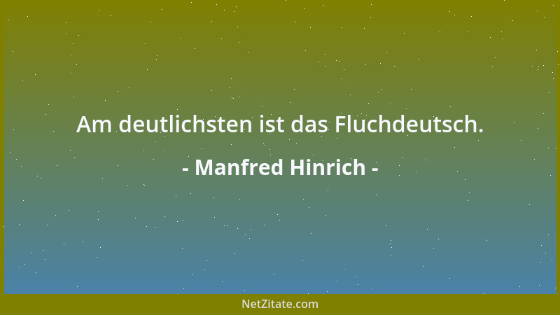 Manfred Hinrich - Am deutlichsten ist das Fluchdeutsch....