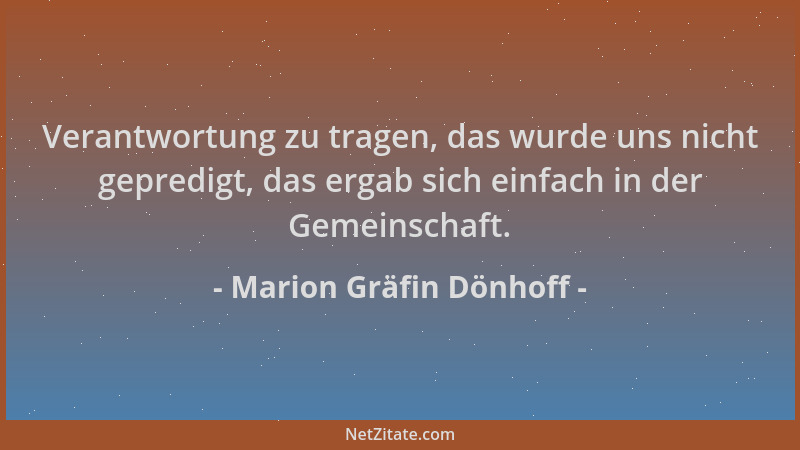 Marion Gräfin Dönhoff - Verantwortung zu tragen, das wurde uns nicht gepredigt, das ergab sich einfach in der Gemeinschaft....