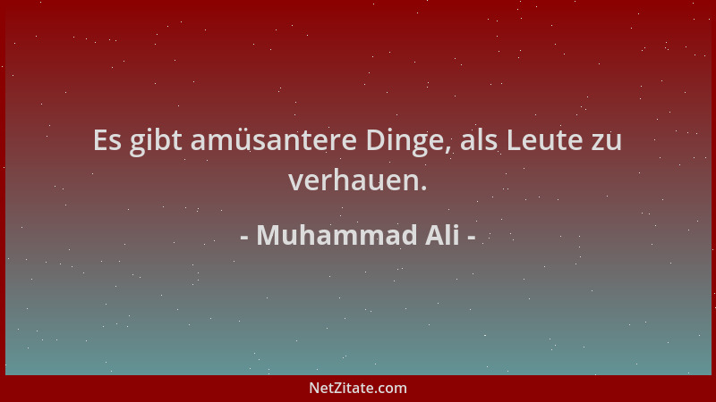 Muhammad Ali - Es gibt amüsantere Dinge, als Leute zu verhauen....