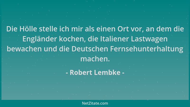 Robert Lembke - Die Hölle stelle ich mir als einen Ort vor, an dem die Engländer kochen, die Italiener Lastwagen bewachen u...