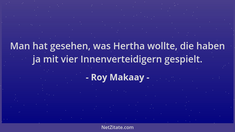 Roy Makaay - Man hat gesehen, was Hertha wollte, die haben ja mit vier Innenverteidigern gespielt....