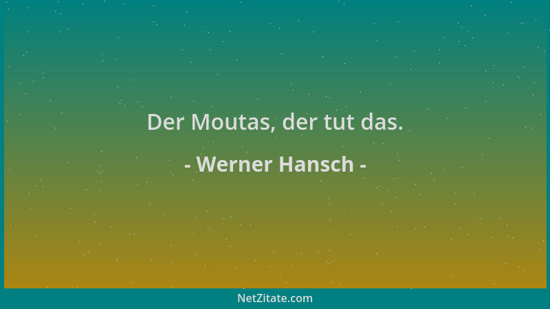 Werner Hansch - Der Moutas, der tut das....