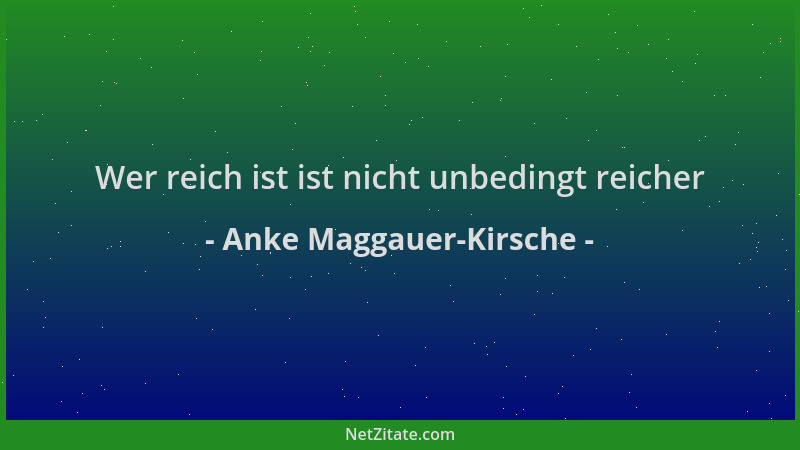 Anke Maggauer-Kirsche - Wer reich ist ist nicht unbedingt reicher...