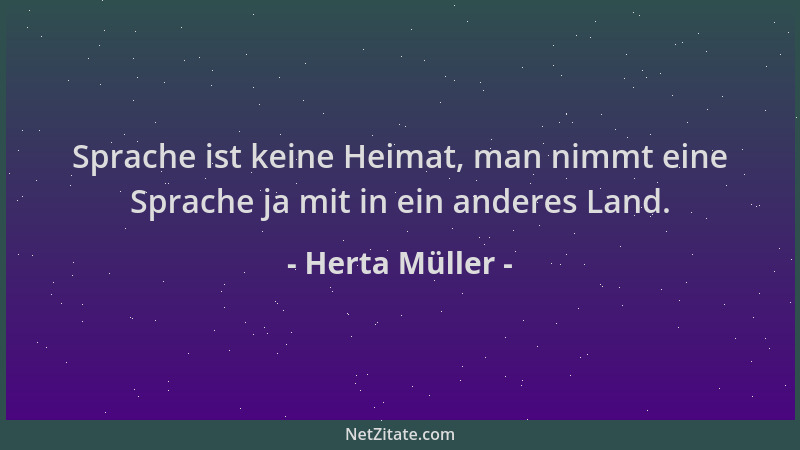 Herta Müller - Sprache ist keine Heimat, man nimmt eine Sprache ja mit in ein anderes Land....