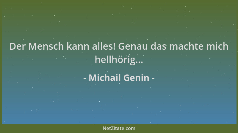 Michail Genin - Der Mensch kann alles! Genau das machte mich hellhörig......