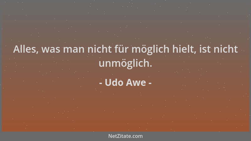 Udo Awe - Alles, was man nicht für möglich hielt, ist nicht unmöglich....