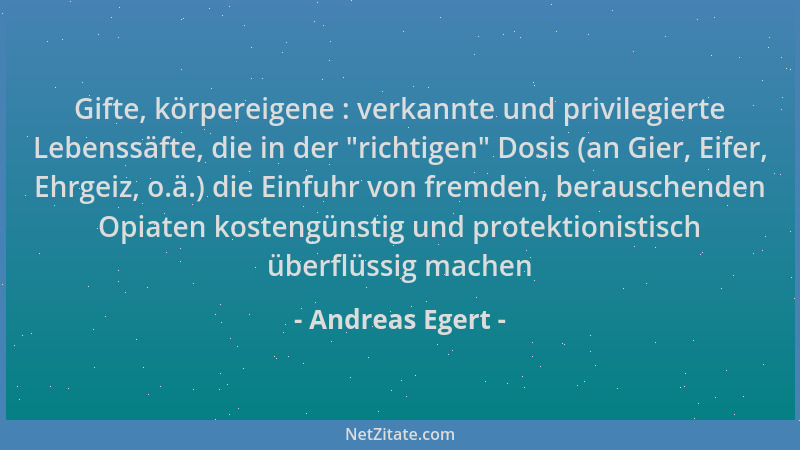 Andreas Egert - Gifte, körpereigene : verkannte und privilegierte Lebenssäfte, die in der  "richtigen " Dosis (an Gier, Eifer...