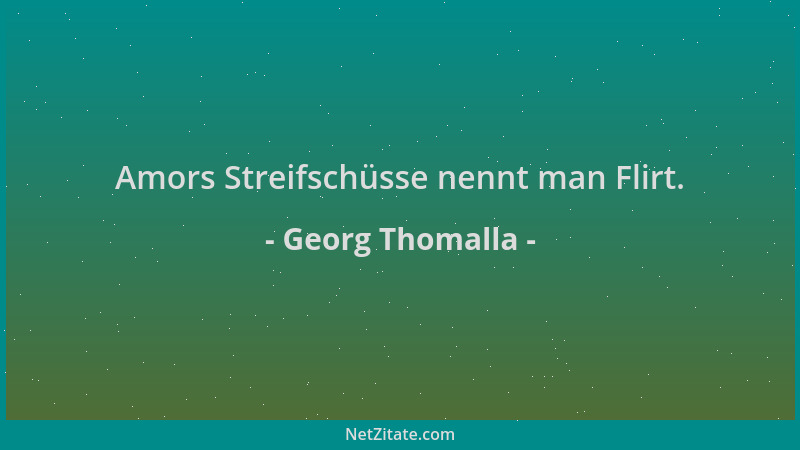 Georg Thomalla - Amors Streifschüsse nennt man Flirt....