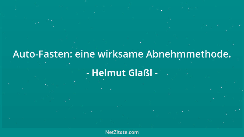 Helmut Glaßl - Auto-Fasten: eine wirksame Abnehmmethode....
