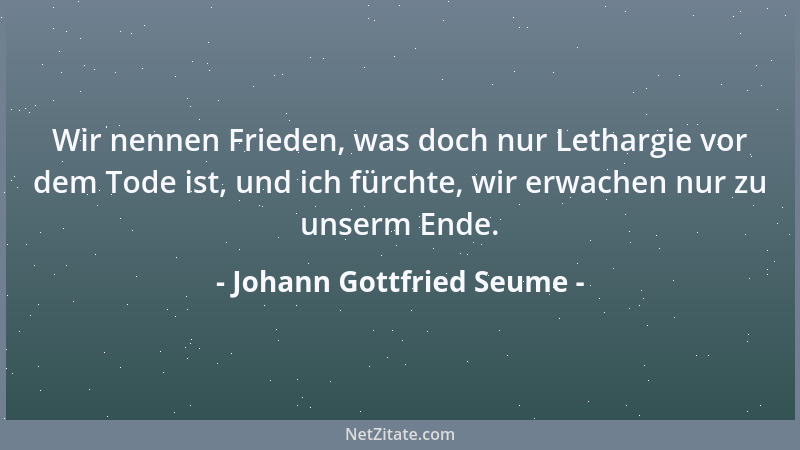 Johann Gottfried Seume - Es ist eine gewöhnliche Narrheit der sogenannten besseren Gesellschaft, das Gemeine für schlecht z...
