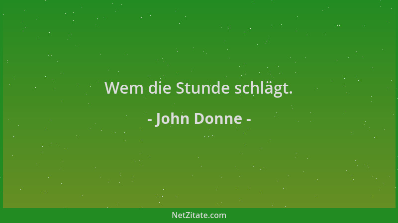 John Donne - Wem die Stunde schlägt....