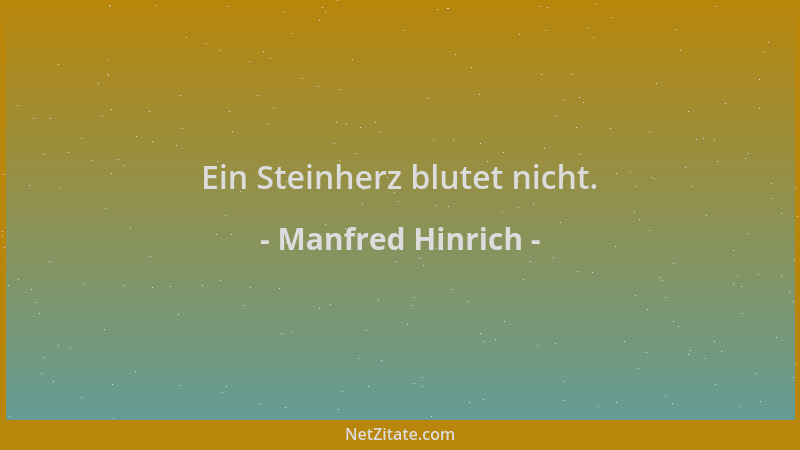 Manfred Hinrich - Ein Steinherz blutet nicht....