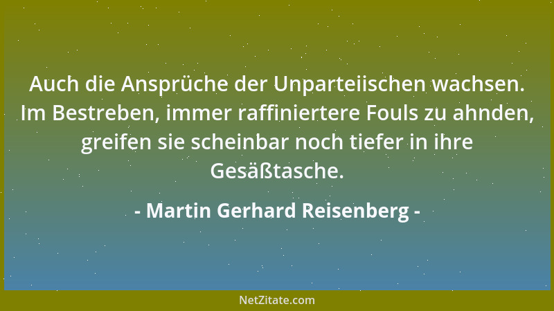 Martin Gerhard Reisenberg - Auch die Ansprüche der Unparteiischen wachsen. Im Bestreben, immer raffiniertere Fouls zu ahnde...