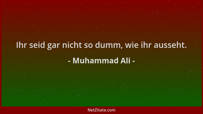 Muhammad Ali - Ihr seid gar nicht so dumm, wie ihr ausseht....