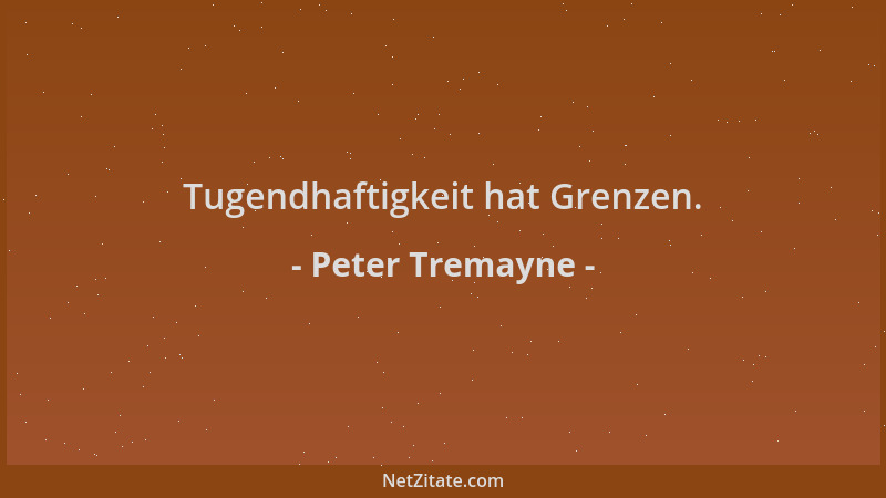 Peter Tremayne - Tugendhaftigkeit hat Grenzen....
