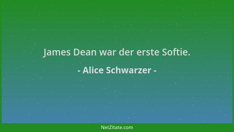 Alice Schwarzer - James Dean war der erste Softie....