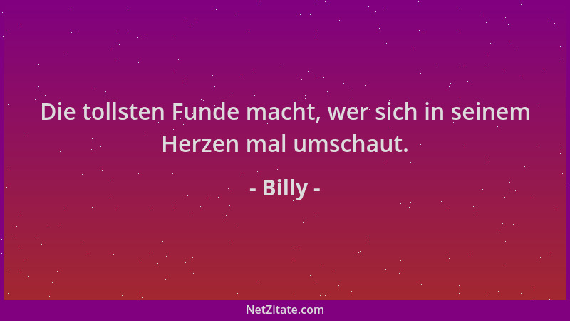 Billy - Die tollsten Funde macht, wer sich in seinem Herzen mal umschaut....