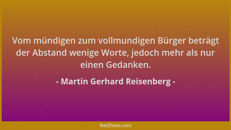 Martin Gerhard Reisenberg - Vom mündigen zum vollmundigen Bürger beträgt der Abstand wenige Worte, jedoch mehr als nur eine...