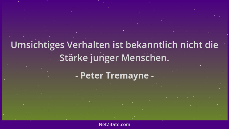 Peter Tremayne - Umsichtiges Verhalten ist bekanntlich nicht die Stärke junger Menschen....