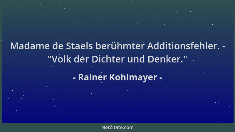Rainer Kohlmayer - Madame de Staels berühmter Additionsfehler. -  "Volk der Dichter und Denker. "...