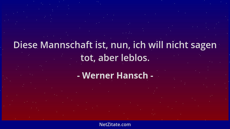 Werner Hansch - Diese Mannschaft ist, nun, ich will nicht sagen tot, aber leblos....