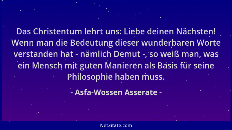 Asfa-Wossen Asserate - Das Christentum lehrt uns: Liebe deinen Nächsten! Wenn man die Bedeutung dieser wunderbaren Worte ve...