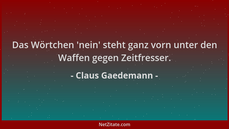Claus Gaedemann - Das Wörtchen  'nein ' steht ganz vorn unter den Waffen gegen Zeitfresser....