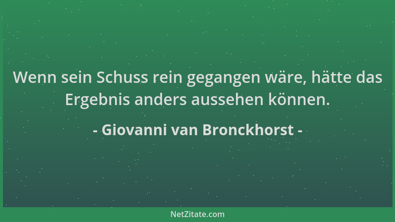 Giovanni van Bronckhorst - Wenn sein Schuss rein gegangen wäre, hätte das Ergebnis anders aussehen können....